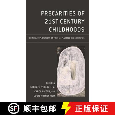 【3-4周达】精装 Precarities of 21st Century Childhoods : Critical Explorations of Time(s), Place(s), ... [9781666907773]