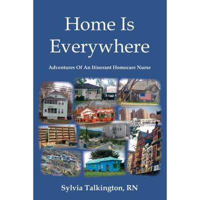 【4周达】Home Is Everywhere: Adventures Of An Itinerant Homecare Nurse [9781957077390]