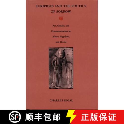 【3-4周达】精装 Euripides and the Poetics of Sorrow: Art, Gender, and Commemoration in Alcestis, Hipp... [9780822313601]