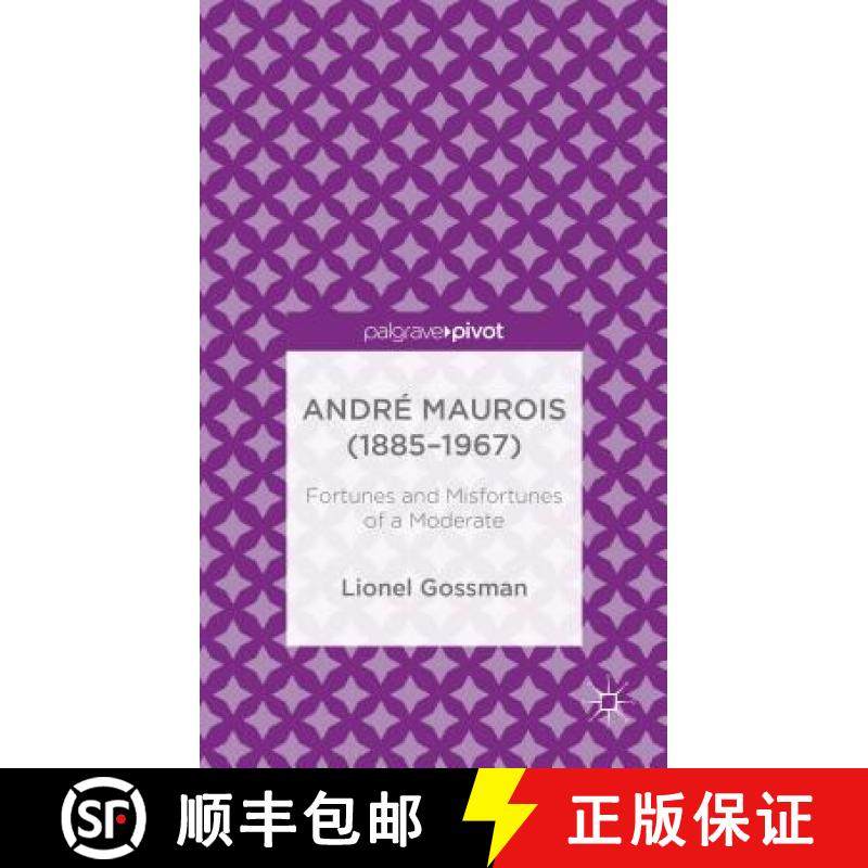 【3-4周达】André Maurois (1885-1967): Fortunes and Misfortunes of a Moderate [9781137402691]