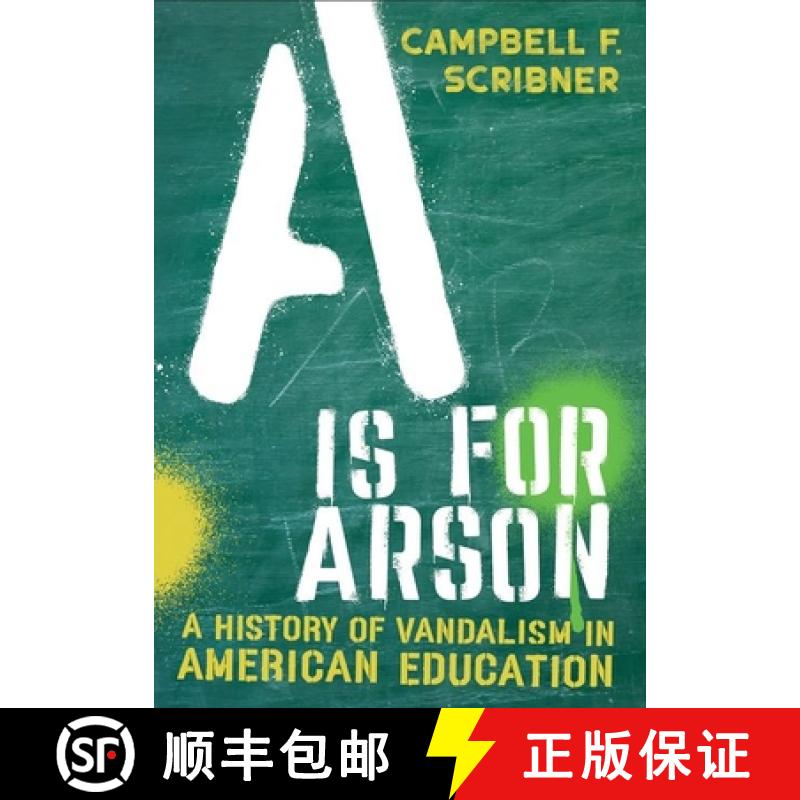 【3-4周达】A is for Arson: A History of Vandalism in American Education [9781501770722]