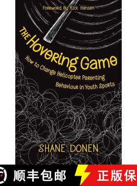 预订 The Hovering Game: How to Change Helicopter Parenting Behaviour in Youth Sports [9780993923135]