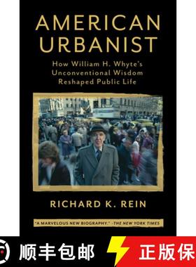 【3-4周达】American Urbanist : How William H. Whyte's Unconventional Wisdom Reshaped Public Life [9781642832884]