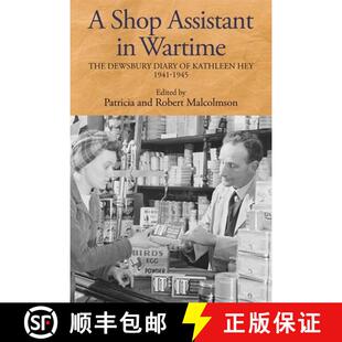 【3-4周达】Shop Assistant in Wartime - The Dewsbury Diary of Kathleen Hey, 1941-1945: The Dewsbury Di... [9780993238383]