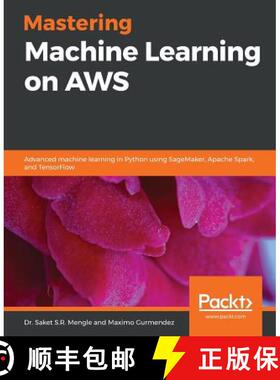 预订 Mastering Machine Learning on AWS : Advanced machine learning in Python using SageMaker, Apache ... [9781789349795]