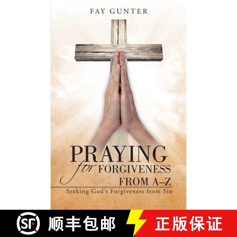 【2-3周达】Praying for Forgiveness from A-Z: Seeking God's Forgiveness from Sin [9781490845692]
