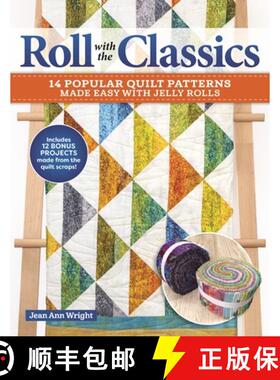 【3-4周达】Roll with the Classics: 14 Popular Quilt Patterns Made Easy with Jelly Rolls [9781639810208]