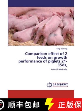 预订 Comparison effect of 2 feeds on growth performance of piglets 21-35ds, [9786200305374]
