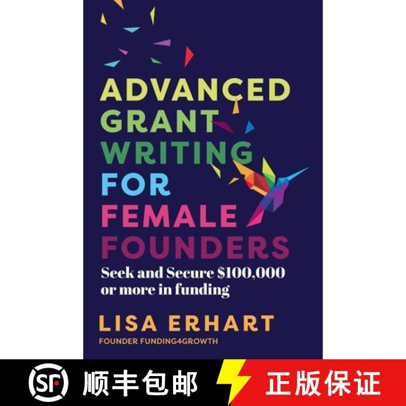 【3-4周达】Advanced Grant Writing for Female Founders: Seek and secure $100,000 or more in funding [9780645976205]