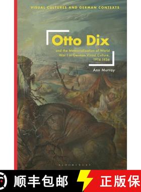 【3-4周达】Otto Dix and the Memorialization of World War I in German Visual Culture, 1914-1936 [9781350354661]
