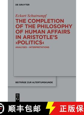 预订 The Completion of the Philosophy of Human Affairs in Aristotle's ＞Politics: Analyses - Interpet... [9783119149846]