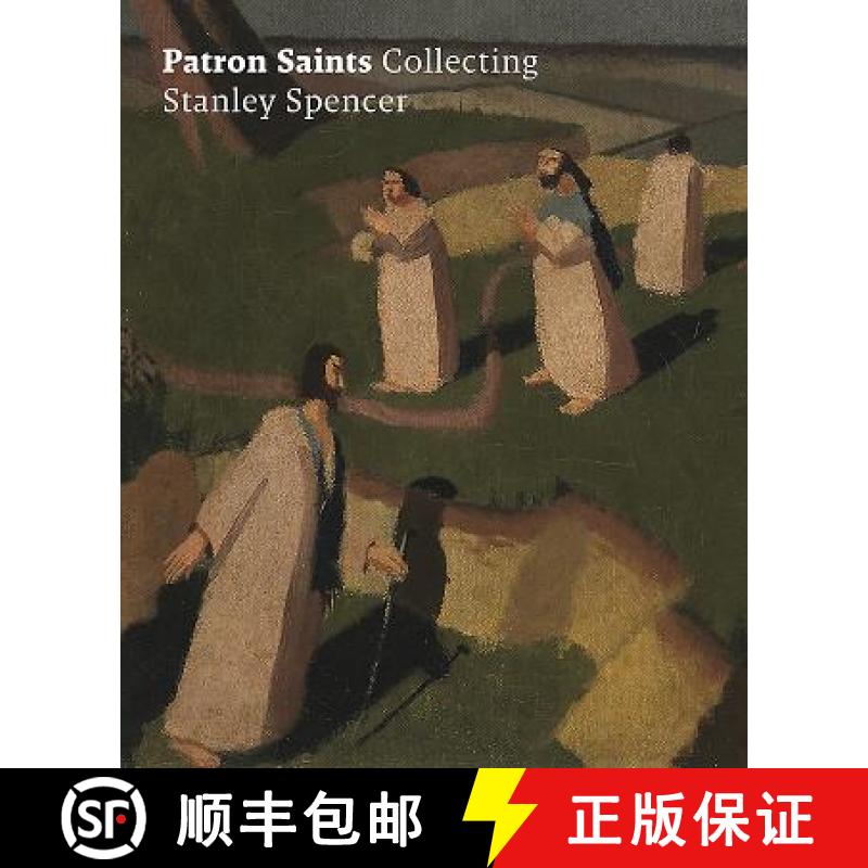 【3-4周达】Patron Saints: Collecting Stanley Spencer [9781911300434]
