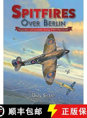 【3-4周达】Spitfires Over Berlin: Desperation and Devastation During WW2's Final Months [9781911658047]