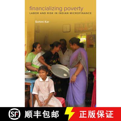 【3-4周达】Financializing Poverty: Labor and Risk in Indian Microfinance [9781503605886]
