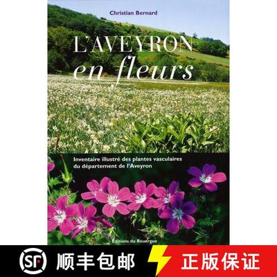 预订 L'Aveyron en Fleurs: Inventaire Illustré des Plantes Vasculaires du Département de l'Aveyron [... [9782841566587]