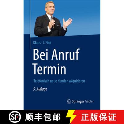 【3-4周达】Bei Anruf Termin: Telefonisch neue Kunden akquirieren (5., erg. Aufl. 2014) [9783658060695]