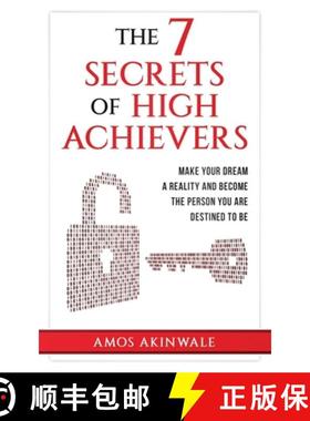 预订 The 7 Secrets of High Achievers: Make Your Dream A Reality And Become The Person You Are Destine... [9781916262300]