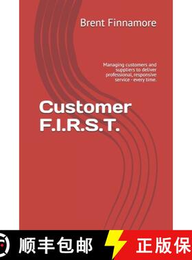 预订 Customer F.I.R.S.T.: Managing customers and suppliers to deliver professional, responsive servic... [9780986871818]