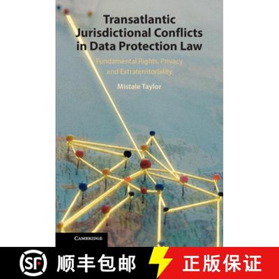 【3-4周达】Transatlantic Jurisdictional Conflicts in Data Protection Law: Fundamental Rights, Privacy... [9781108489560]