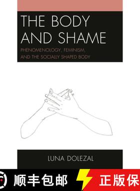 【3-4周达】The Body and Shame : Phenomenology, Feminism, and the Socially Shaped Body [9781498513586]