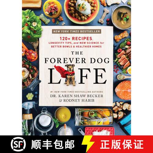 精装 The Forever Dog Life: Over 120 Recipes, Longevity Tips, and New Science for Better Bowls and Hea... [9780063314009]
