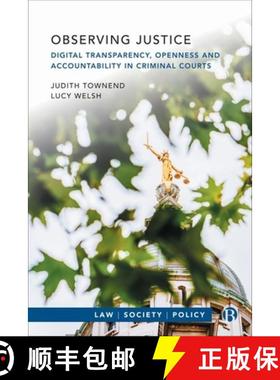 【2-3周达】Observing Justice: Digital Transparency, Openness and Accountability in Criminal Courts [9781529228670]
