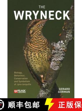 【3-4周达】Pelagic Monographs : Biology, Behaviour, Conservation and Symbolism of Jynx torquilla [9781784272883]