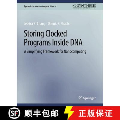 【3-4周达】Storing Clocked Programs Inside DNA : A Simplifying Framework for Nanocomputing [9783031006692]