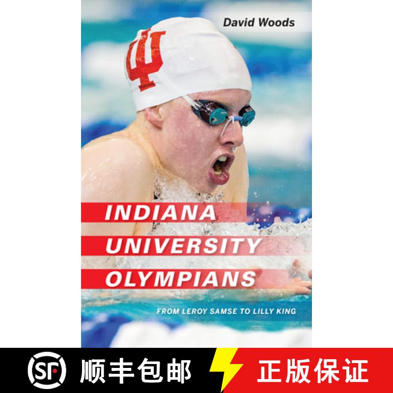 【3-4周达】Indiana University Olympians: From Leroy Samse to Lilly King [9780253050083]