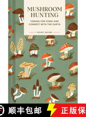 Pocket Nature Series: Mushroom Hunting: Forage for Fungi and Connect with the Earth [9781797221342]