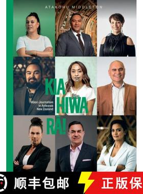 【3-4周达】Kia Hiwa Ra!: Maori Journalism in Aotearoa New Zealand [9781775506980]