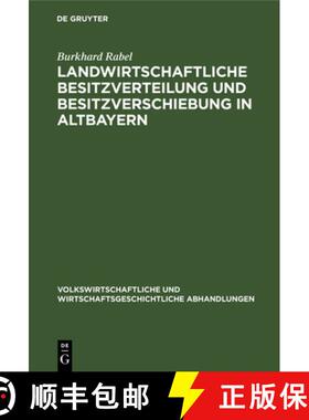 【3-4周达】Landwirtschaftliche Besitzverteilung Und Besitzverschiebung in Altbayern: Mit Einem Anhang... [9783112639511]