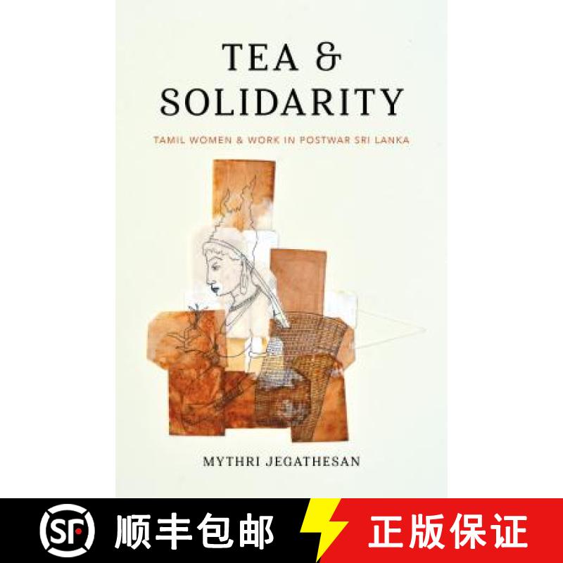 【3-4周达】Tea and Solidarity: Tamil Women and Work in Postwar Sri Lanka [9780295745671]