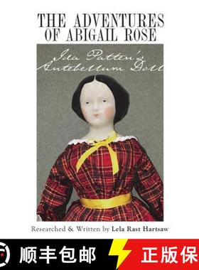 预订 The Adventures of Abigail Rose - Ida Patten's Antebellum Doll [9780692645383]