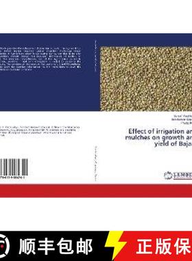 预订 Effect of irrigation and mulches on growth and yield of Bajara [9786139584741]
