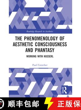 【3-4周达】The Phenomenology of Aesthetic Consciousness and Phantasy: Working with Husserl [9781032080239]