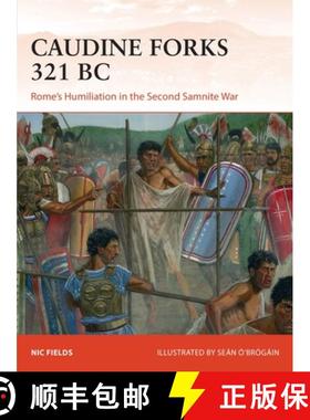 【3-4周达】Caudine Forks 321 BC: Rome's Humiliation in the Second Samnite War [9781472824905]