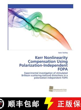预订 Kerr Nonlinearity Compensation Using Polarization-Independent FOPA [9786202323147]