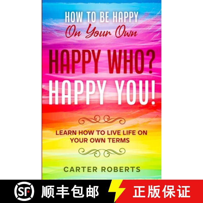 【3-4周达】How To Be Happy On Your Own: Happy Who? Happy You - Learn How To Live Life On Your Own Terms [9781804280126]