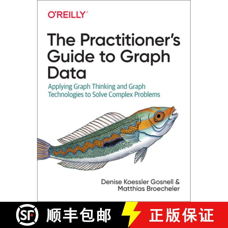 预订 The Practitioner's Guide to Graph Data: Applying Graph Thinking and Graph Technologies to Solve ... [9781492044079]