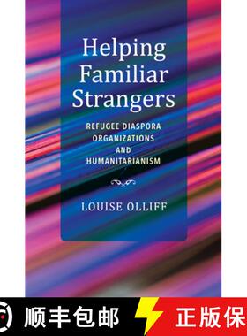【3-4周达】Helping Familiar Strangers: Refugee Diaspora Organizations and Humanitarianism [9780253063564]