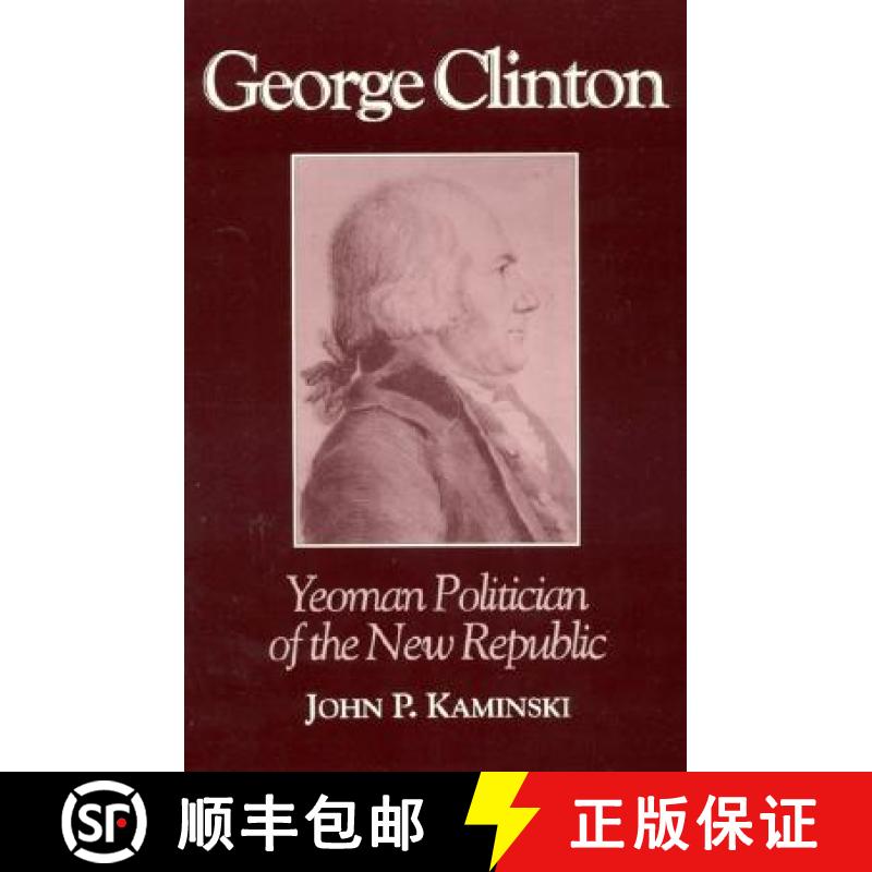 【4周达】George Clinton: Yeoman Politician of the New Republic [9780945612179]