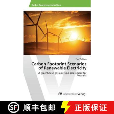 【3-4周达】Carbon Footprint Scenarios of Renewable Electricity: A greenhouse gas emission assessment ... [9783639871432]