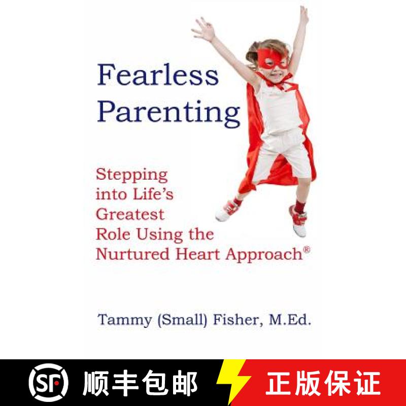 【3-4周达】Fearless Parenting: Stepping Into Life's Greatest Role with the Nurtured Heart Approach [9780615759524]