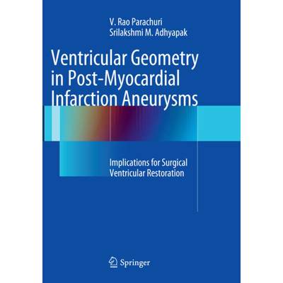 【4周达】Ventricular Geometry in Post-Myocardial Infarction Aneurysms: Implications for Surgical Vent... [9781447169741]