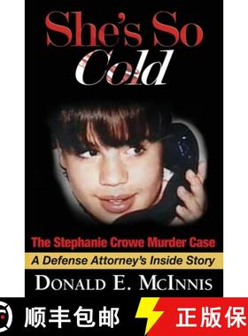 预订 She's So Cold - The Stephanie Crowe Murder Case: A Defense Attorney's Inside Story of coerced co... [9781732322257]