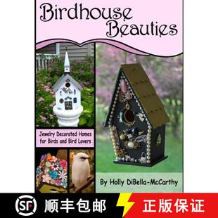 【3-4周达】Birdhouse Beauties: Jewelry Decorated Homes for Birds and Bird Lovers [9780977717446]