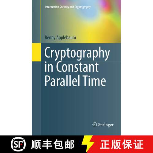 【3-4周达】Cryptography in Constant Parallel Time (Softcover reprint of the original 1st ed. 2014) [9783662507131]