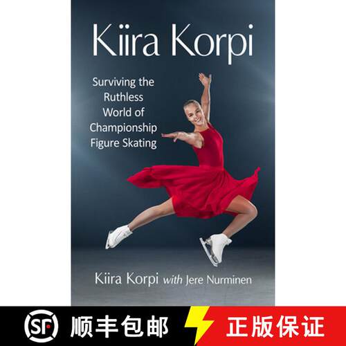 【3-4周达】Kiira Korpi : Surviving the Ruthless World of Championship Figure Skating [9781476685083]
