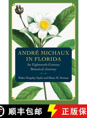 【3-4周达】André Michaux in Florida – An Eighteenth–Century Botanical Journey [9780813080451]